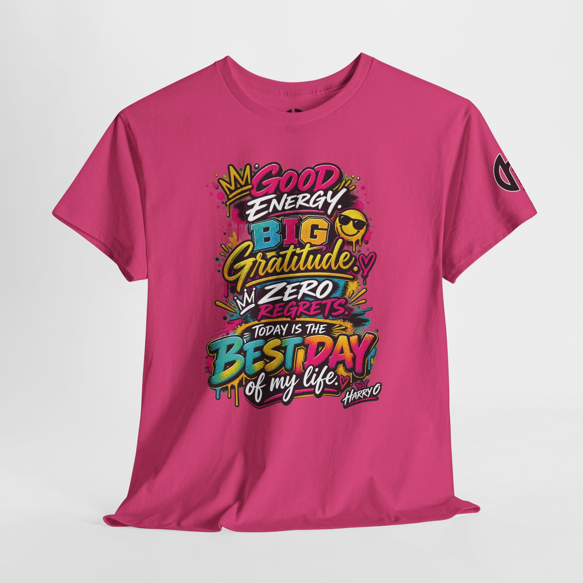 Good Energy Graphic Tee — "Big Gratitude, Zero Regrets, Today Is the Best Day of My Life"