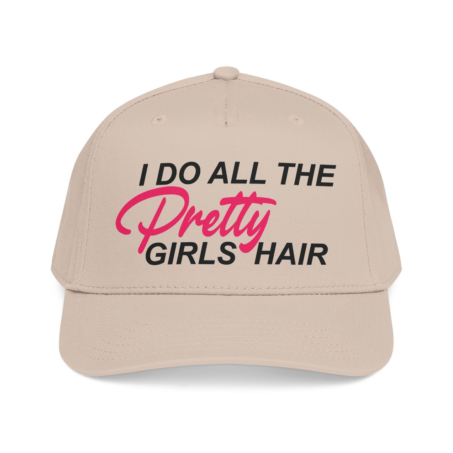 I DO ALL THE PRETTY GIRLS HAIR Mid Profile Baseball Cap