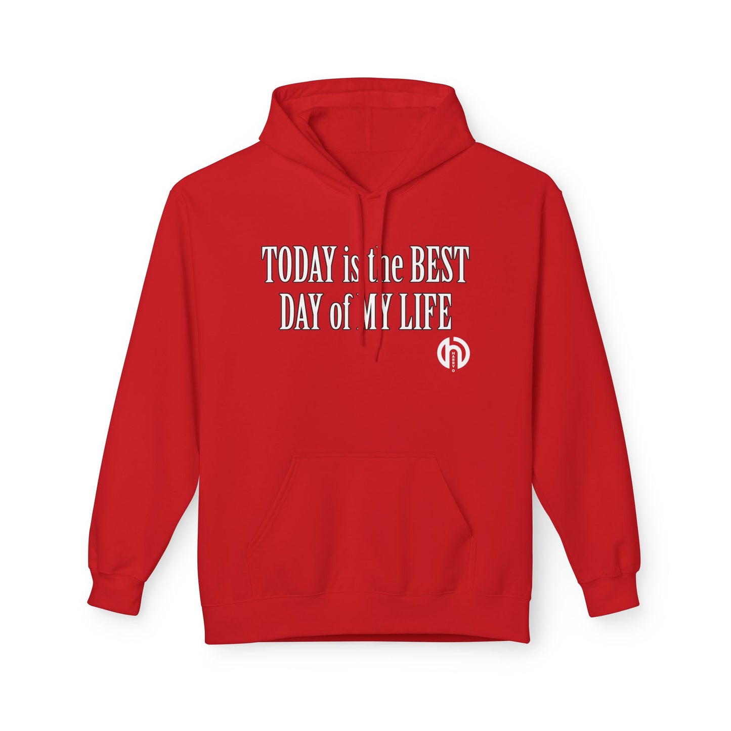 Hoodie — "Today Is the Best Day of My Life" Inspirational Fleece Hoodie