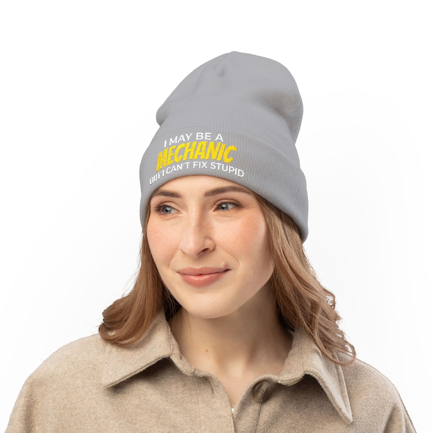 "I May Be A MECHANIC But I Can't Fix Stupid" Knit Hat