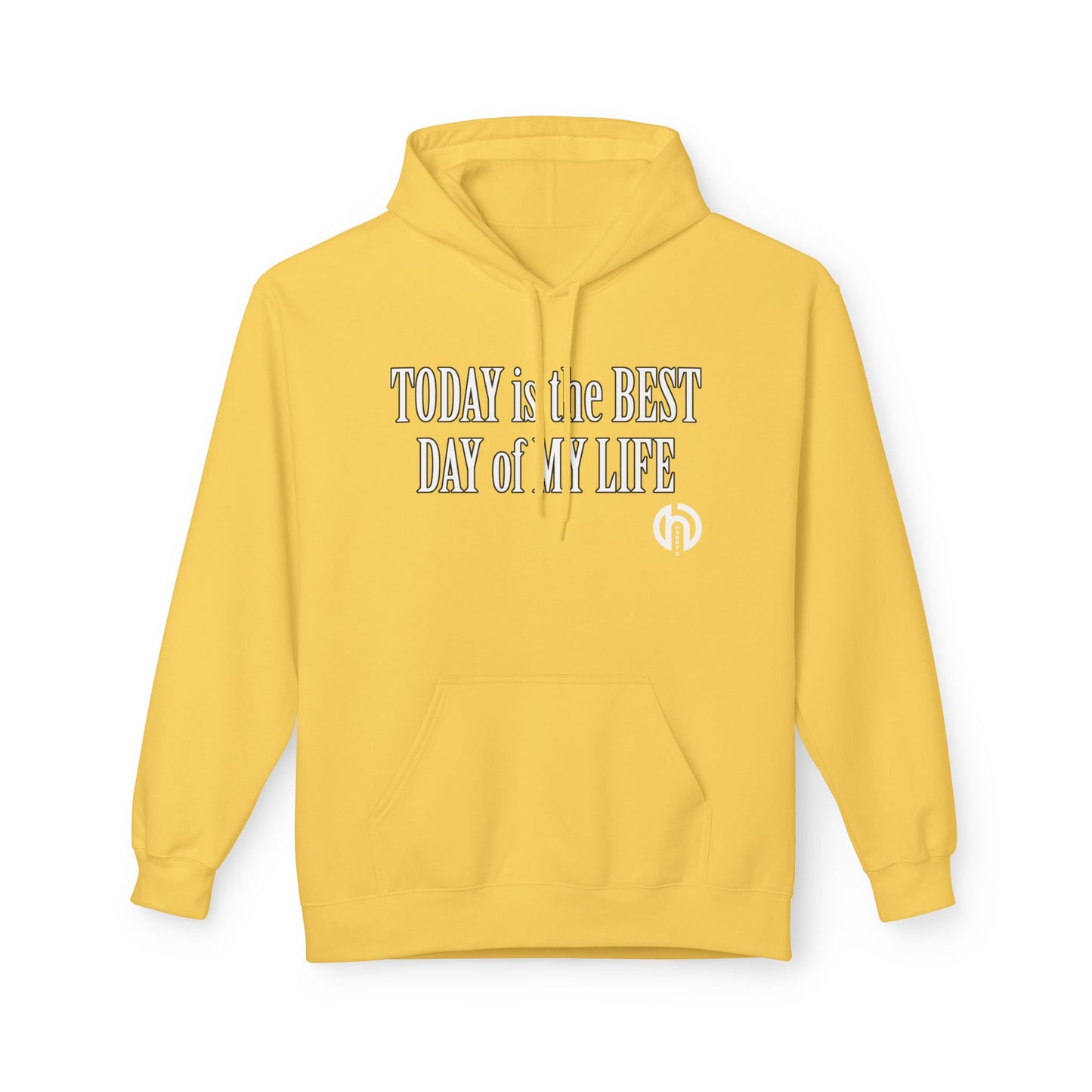 Hoodie — "Today Is the Best Day of My Life" Inspirational Fleece Hoodie