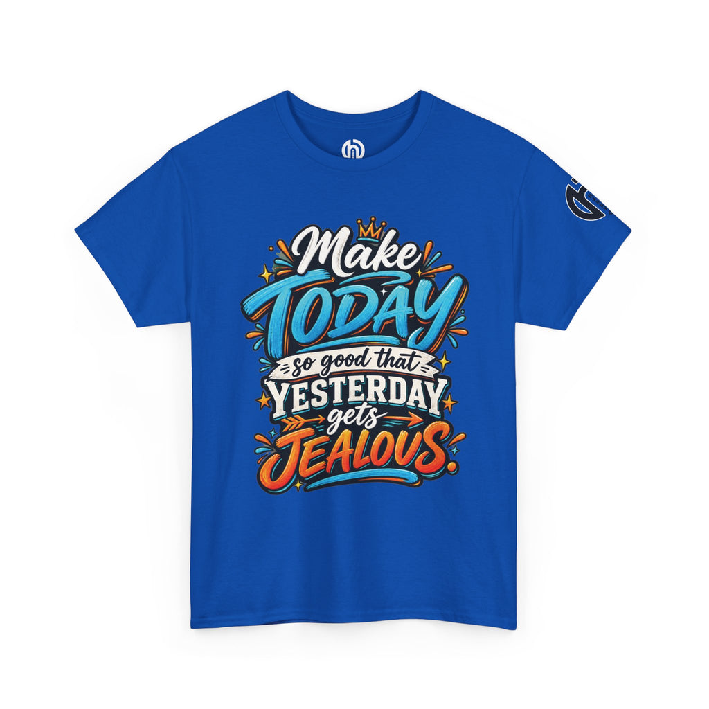 “Make Today So Good That Yesterday Gets Jealous” LS Tee