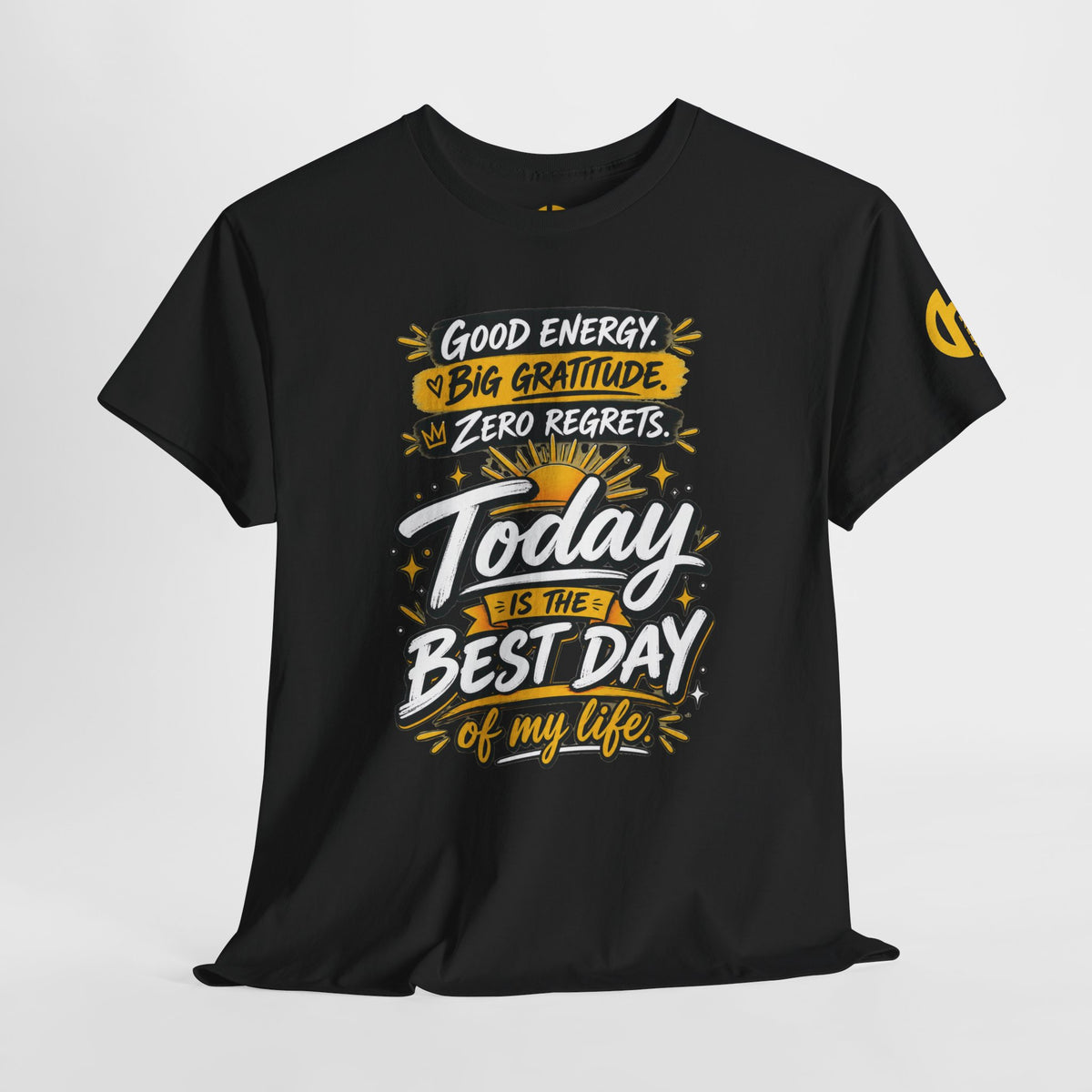 GOLDEN Energy Graphic Tee — "Big Gratitude, Zero Regrets, Today Is the Best Day of My Life"