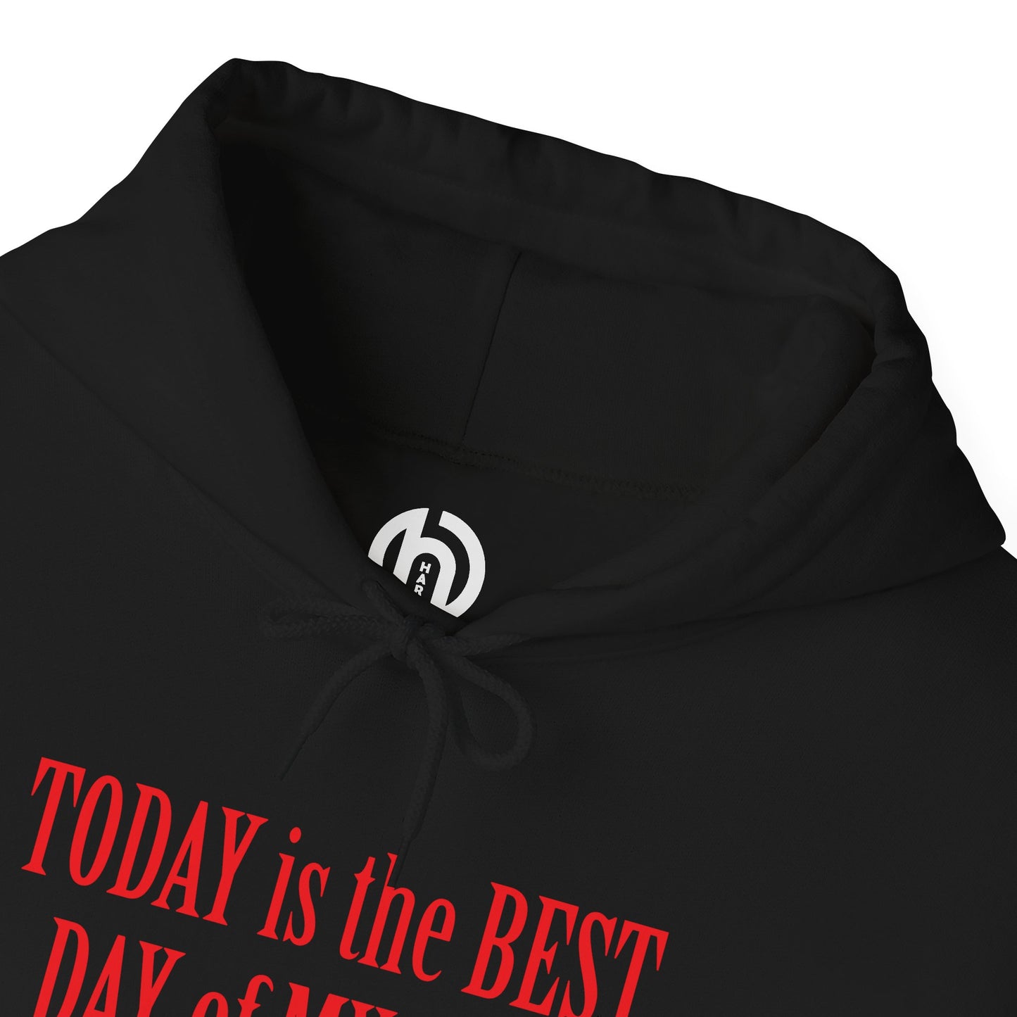 Today Is the Best Day of My Life Hooded Pullover Sweatshirt