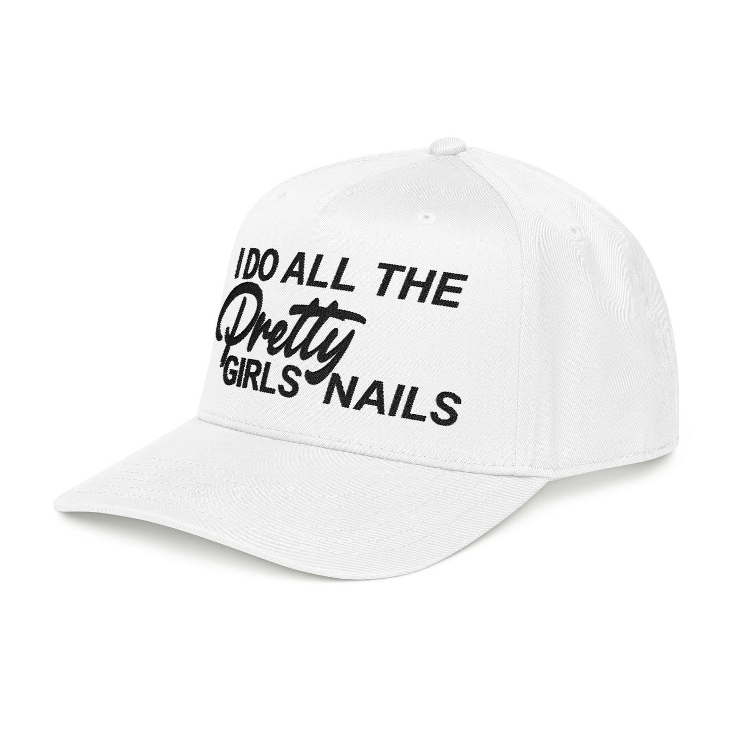 I DO ALL THE PRETTY GIRLS NAILS EMBROIDERY Mid Profile Baseball Cap