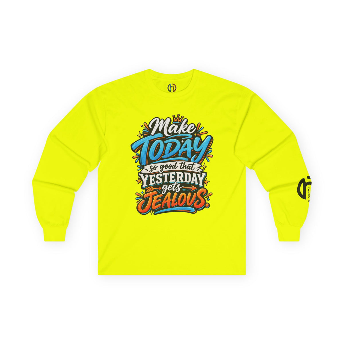 “Make Today So Good That Yesterday Gets Jealous” LS Tee