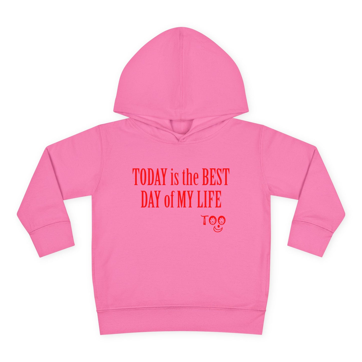 Toddlers' Hoodie - "TODAY is the BEST DAY of MY LIFE" Positive Fleece Pullover