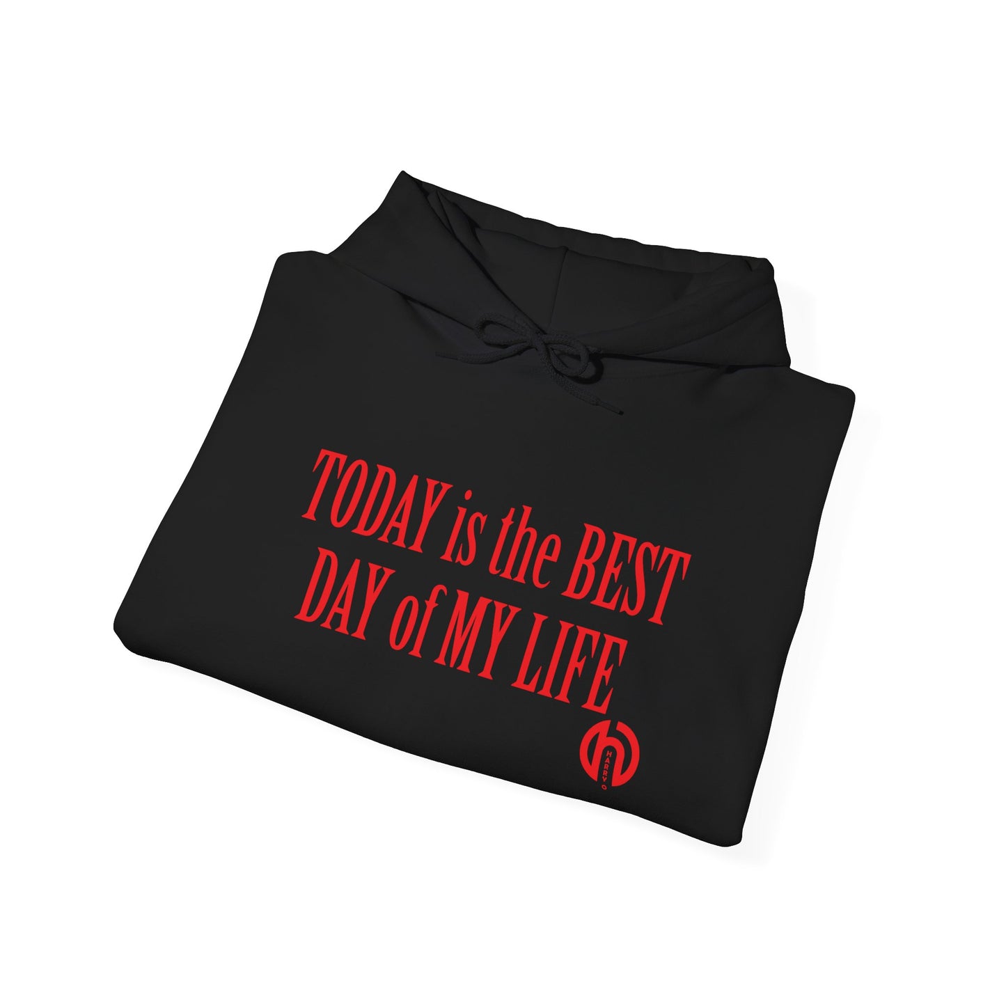 Today Is the Best Day of My Life Hooded Pullover Sweatshirt