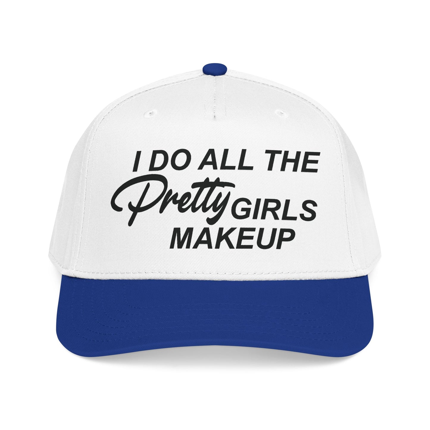 I DO ALL THE PRETTY GIRLS MAKEUP Mid Profile Baseball Cap DTG