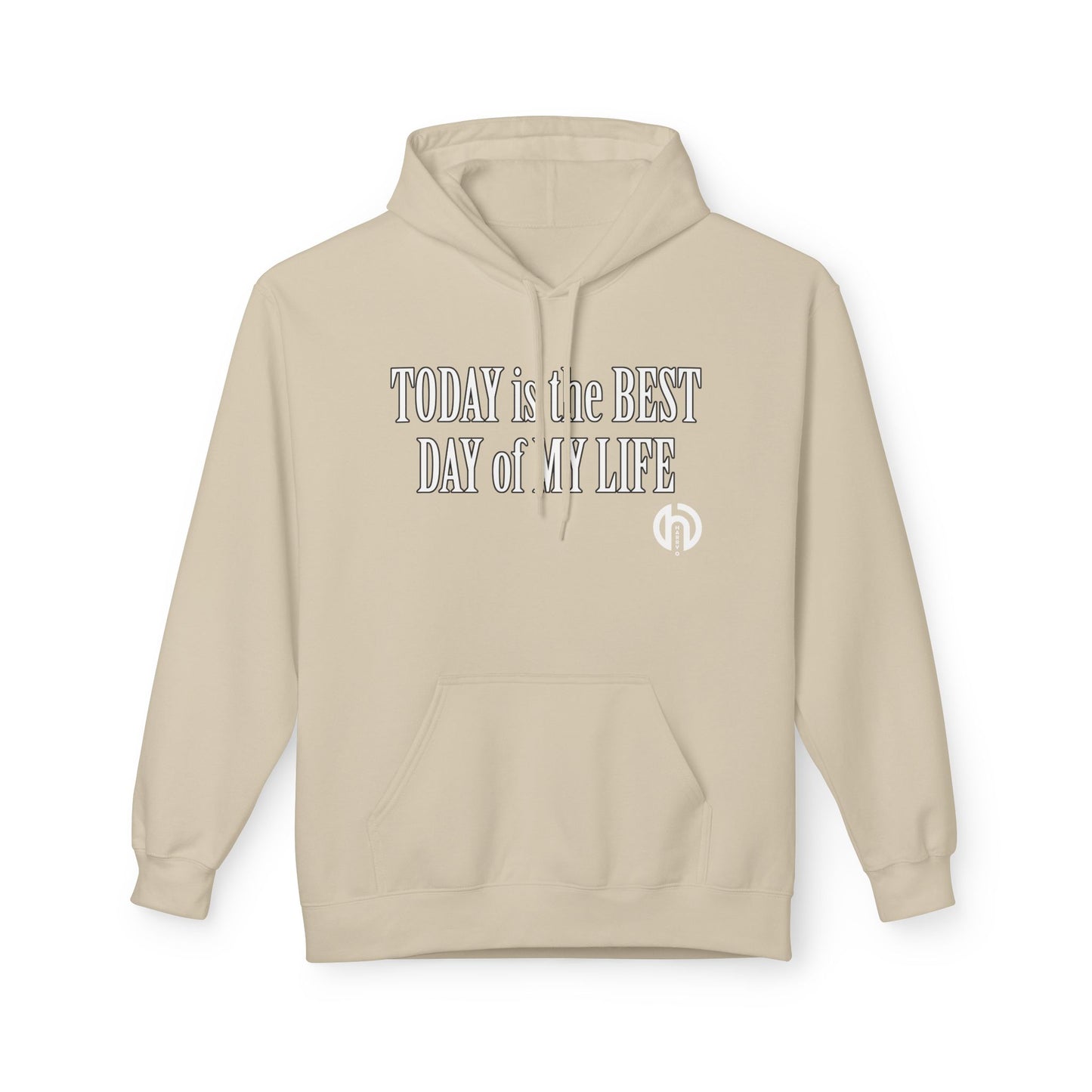 Hoodie — "Today Is the Best Day of My Life" Inspirational Fleece Hoodie