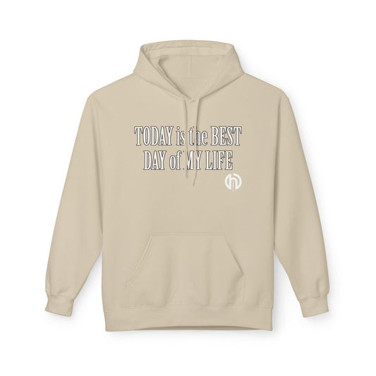 Hoodie — "Today Is the Best Day of My Life" Inspirational Fleece Hoodie