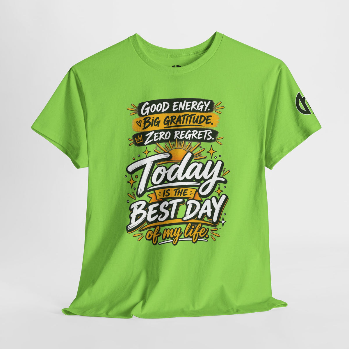 GOLDEN Energy Graphic Tee — "Big Gratitude, Zero Regrets, Today Is the Best Day of My Life"