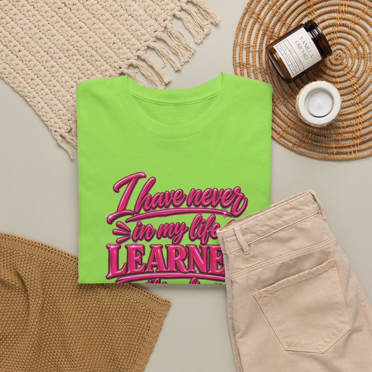 I Have Never in My Life Learned Anything From a Man Tee