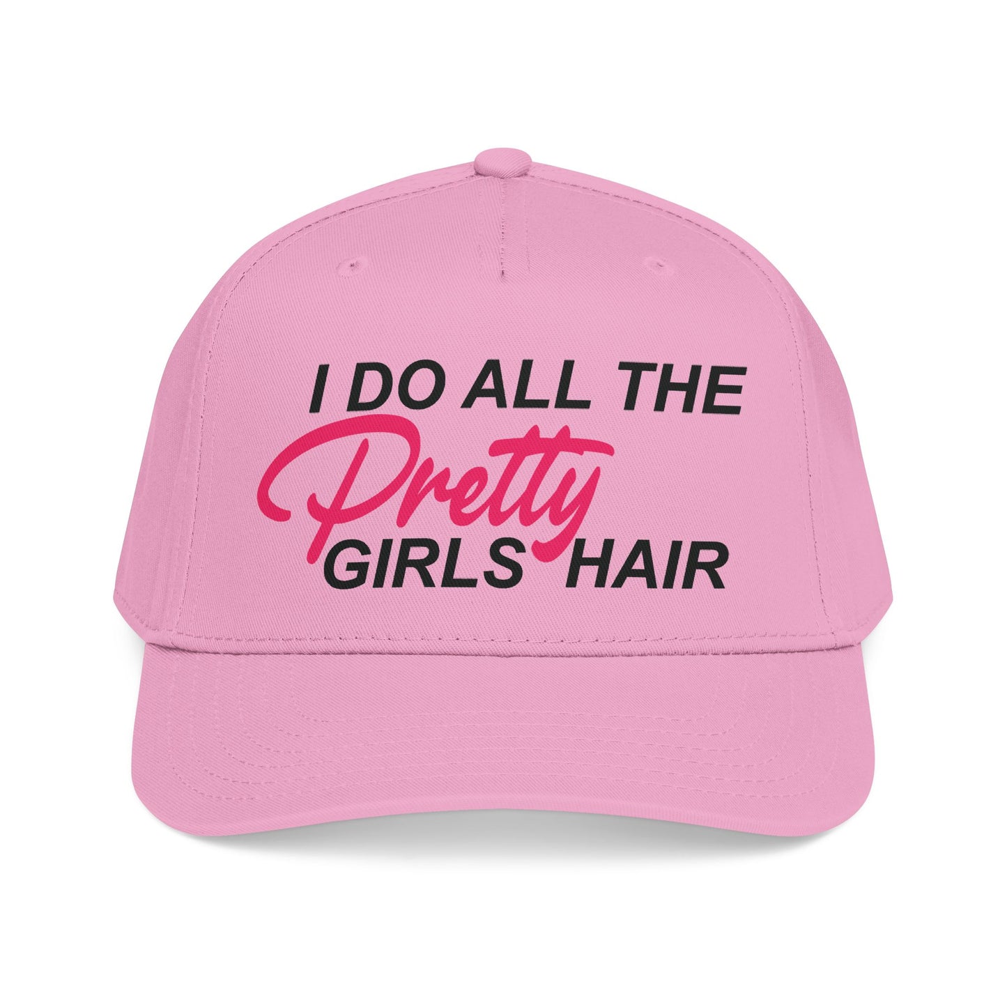 I DO ALL THE PRETTY GIRLS HAIR Mid Profile Baseball Cap