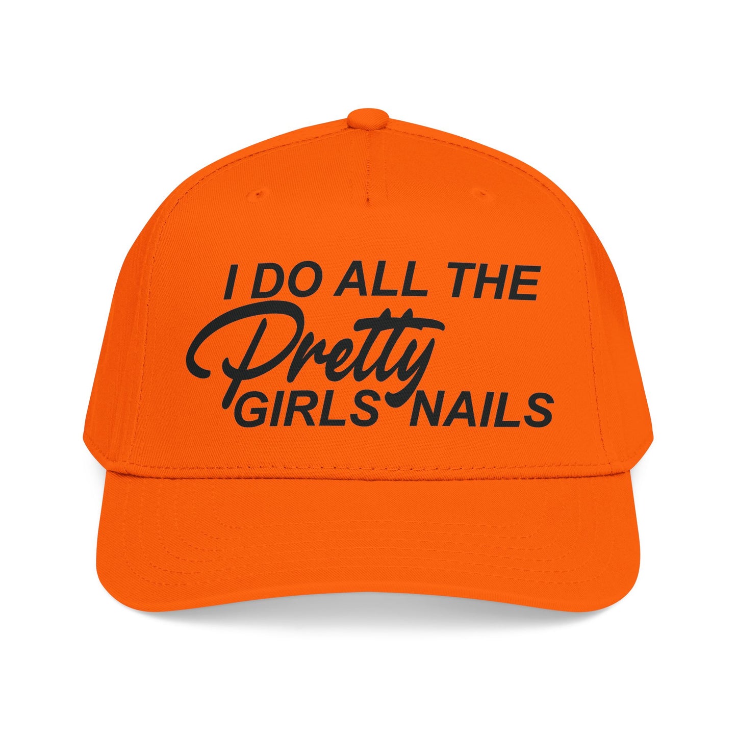 I DO ALL THE PRETTY GIRLS NAILS Mid Profile Baseball Cap DTG