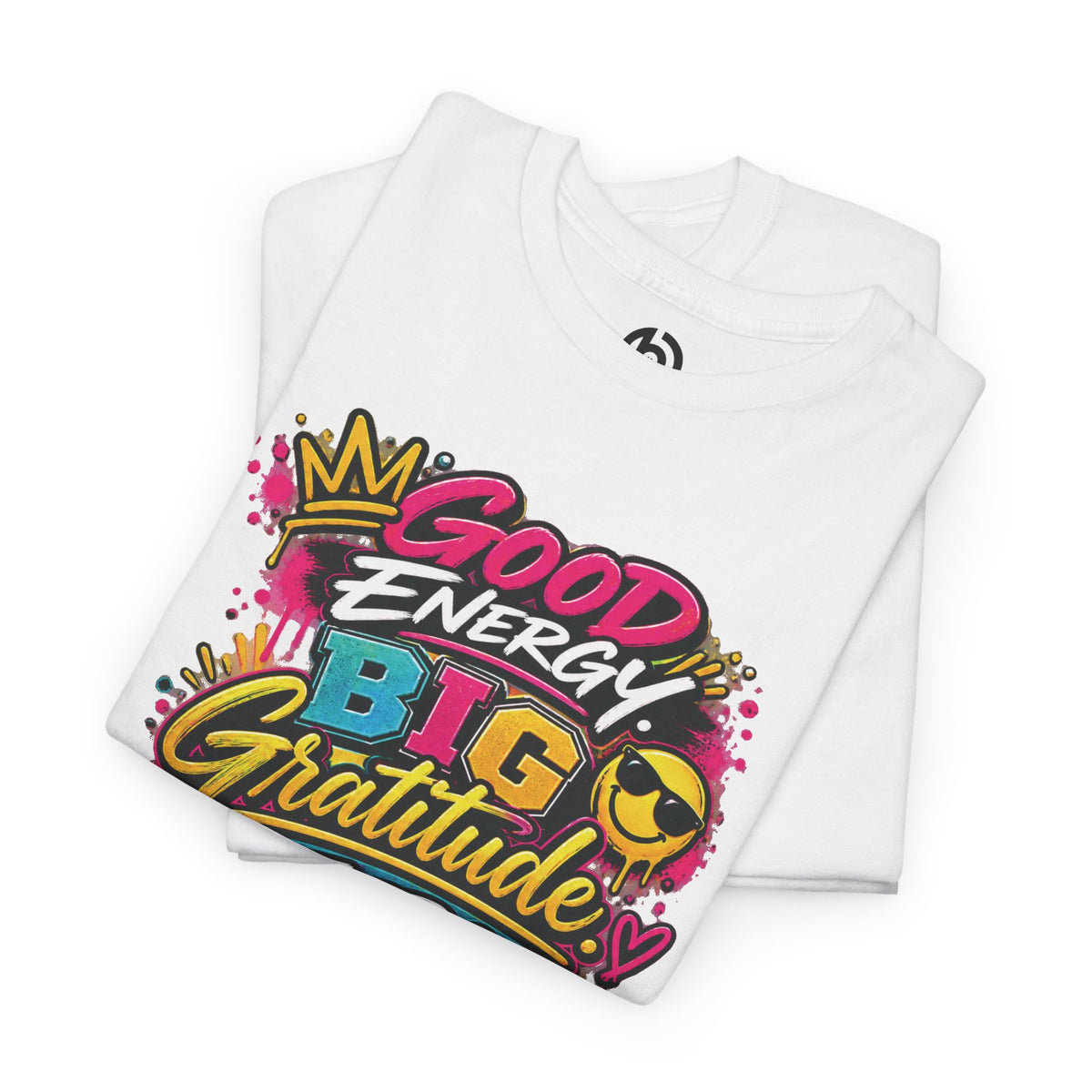 Good Energy Graphic Tee — "Big Gratitude, Zero Regrets, Today Is the Best Day of My Life"