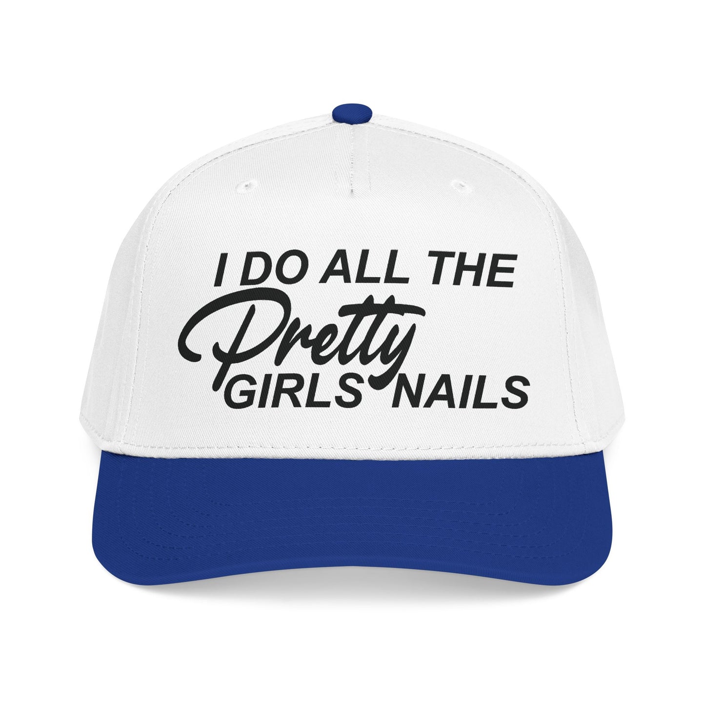 I DO ALL THE PRETTY GIRLS NAILS Mid Profile Baseball Cap DTG
