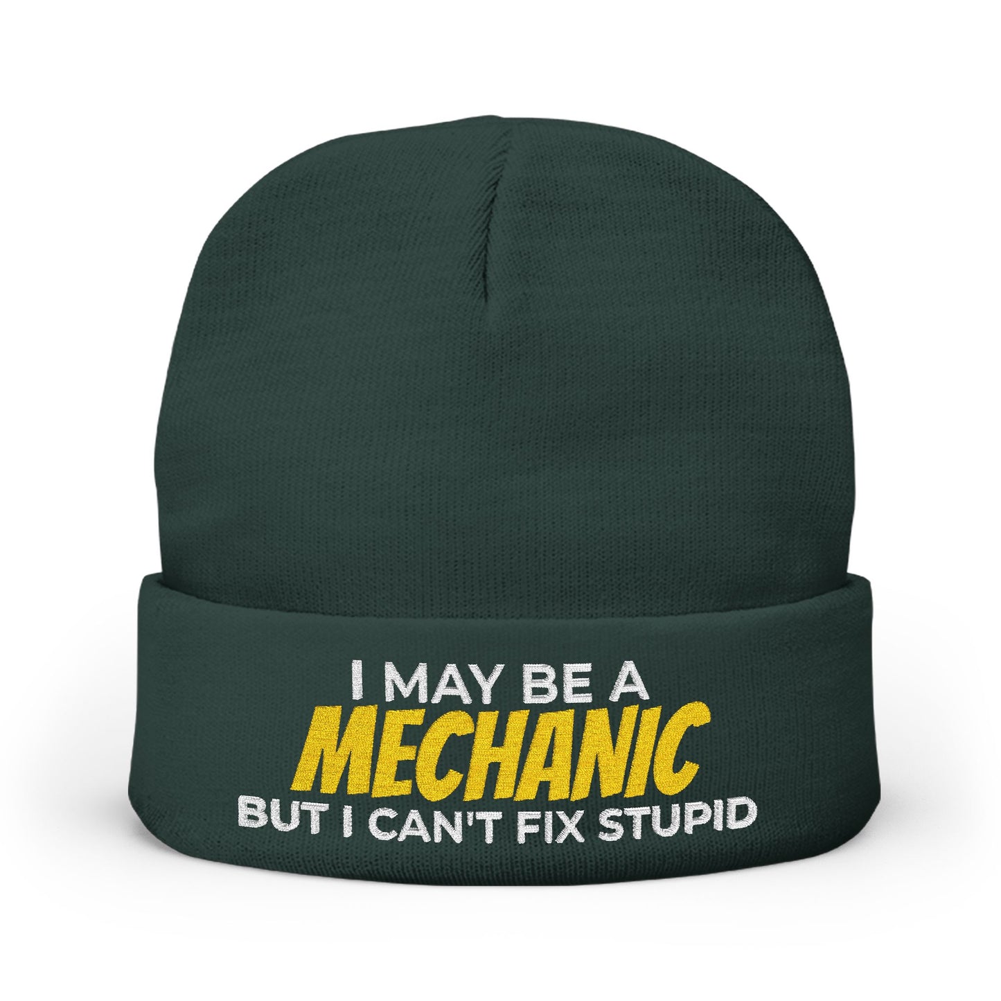 "I May Be A MECHANIC But I Can't Fix Stupid" Knit Hat