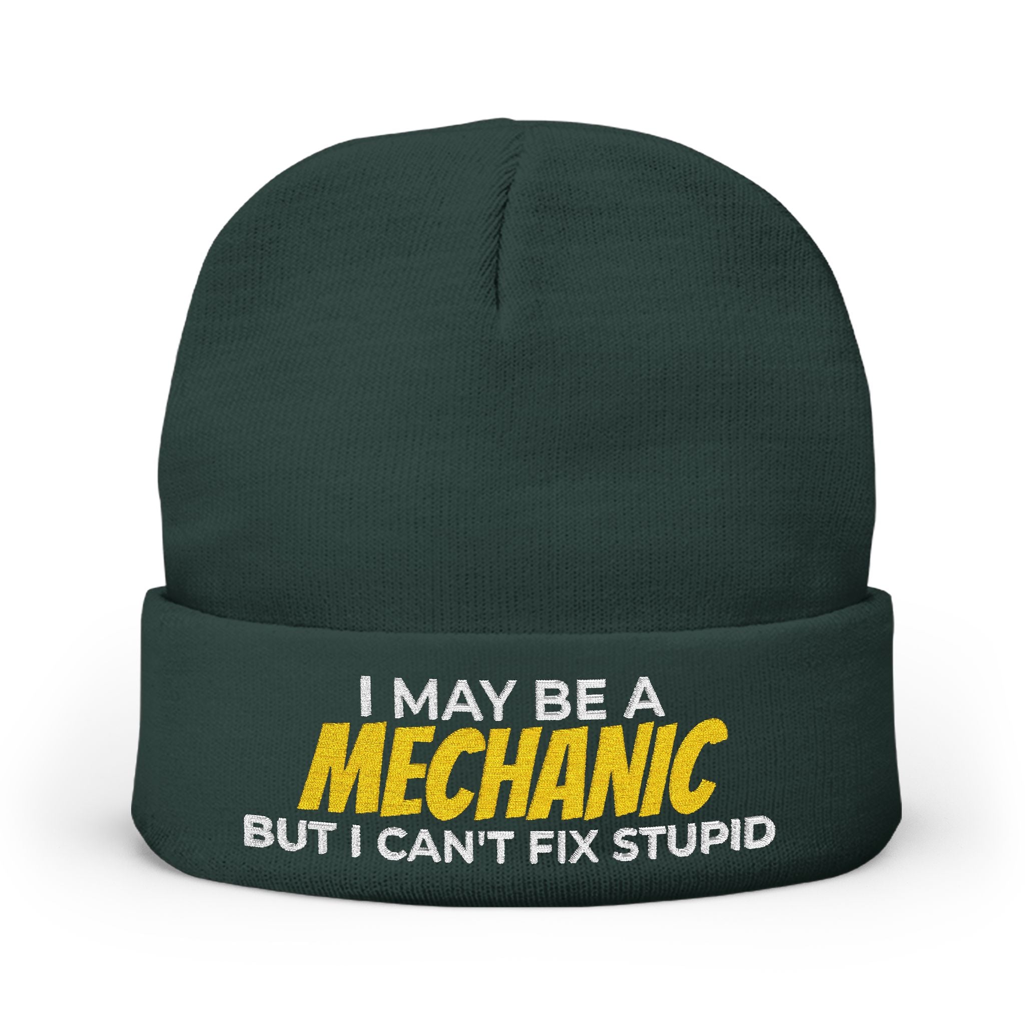 "I May Be A MECHANIC But I Can't Fix Stupid" Knit Hat