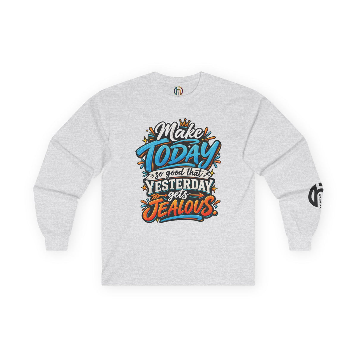 “Make Today So Good That Yesterday Gets Jealous” LS Tee