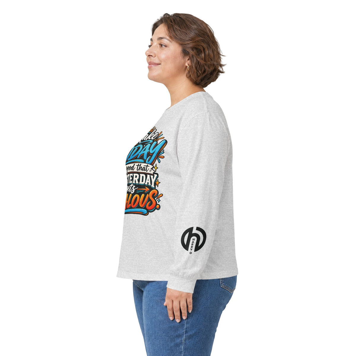 “Make Today So Good That Yesterday Gets Jealous” LS Tee