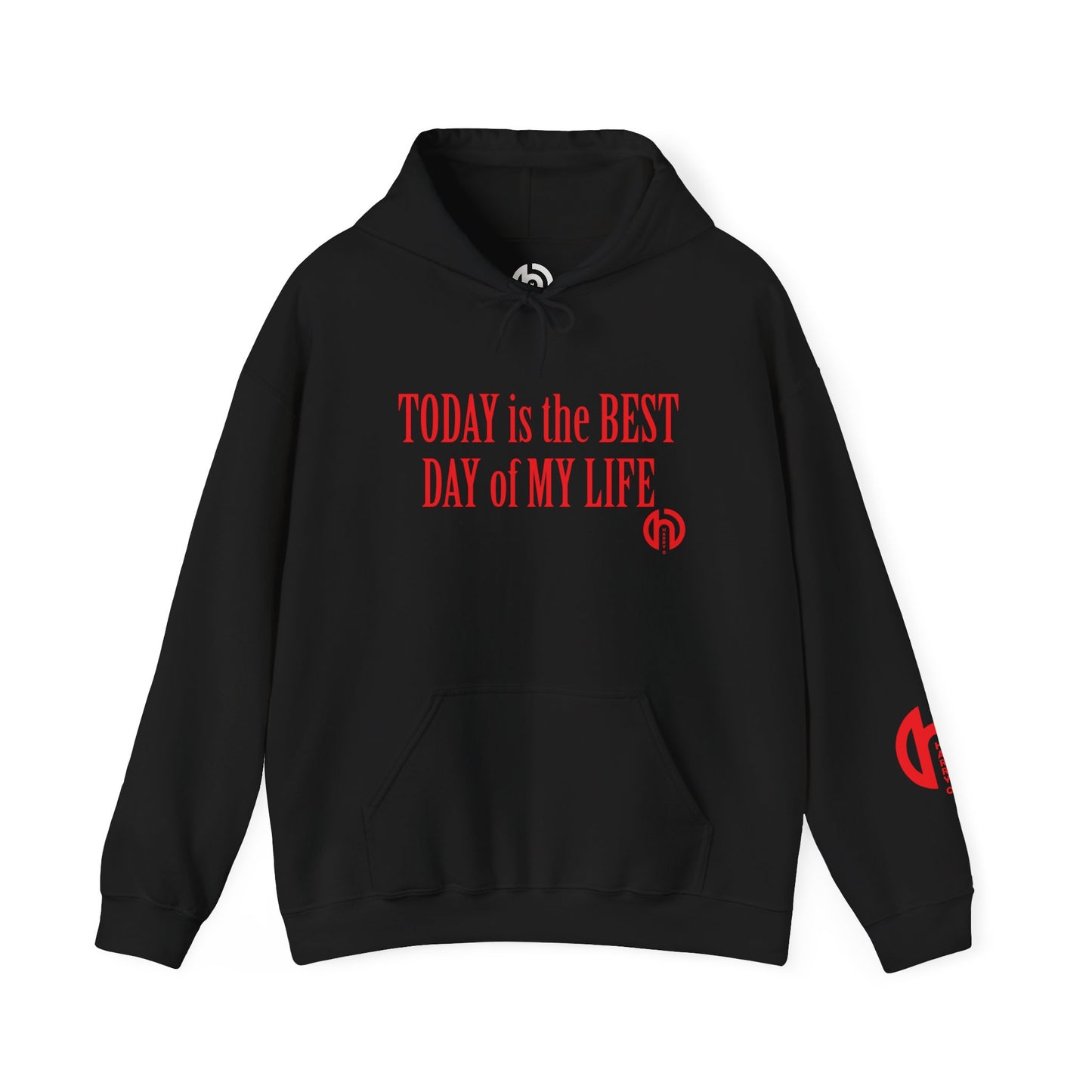 Today Is the Best Day of My Life Hooded Pullover Sweatshirt