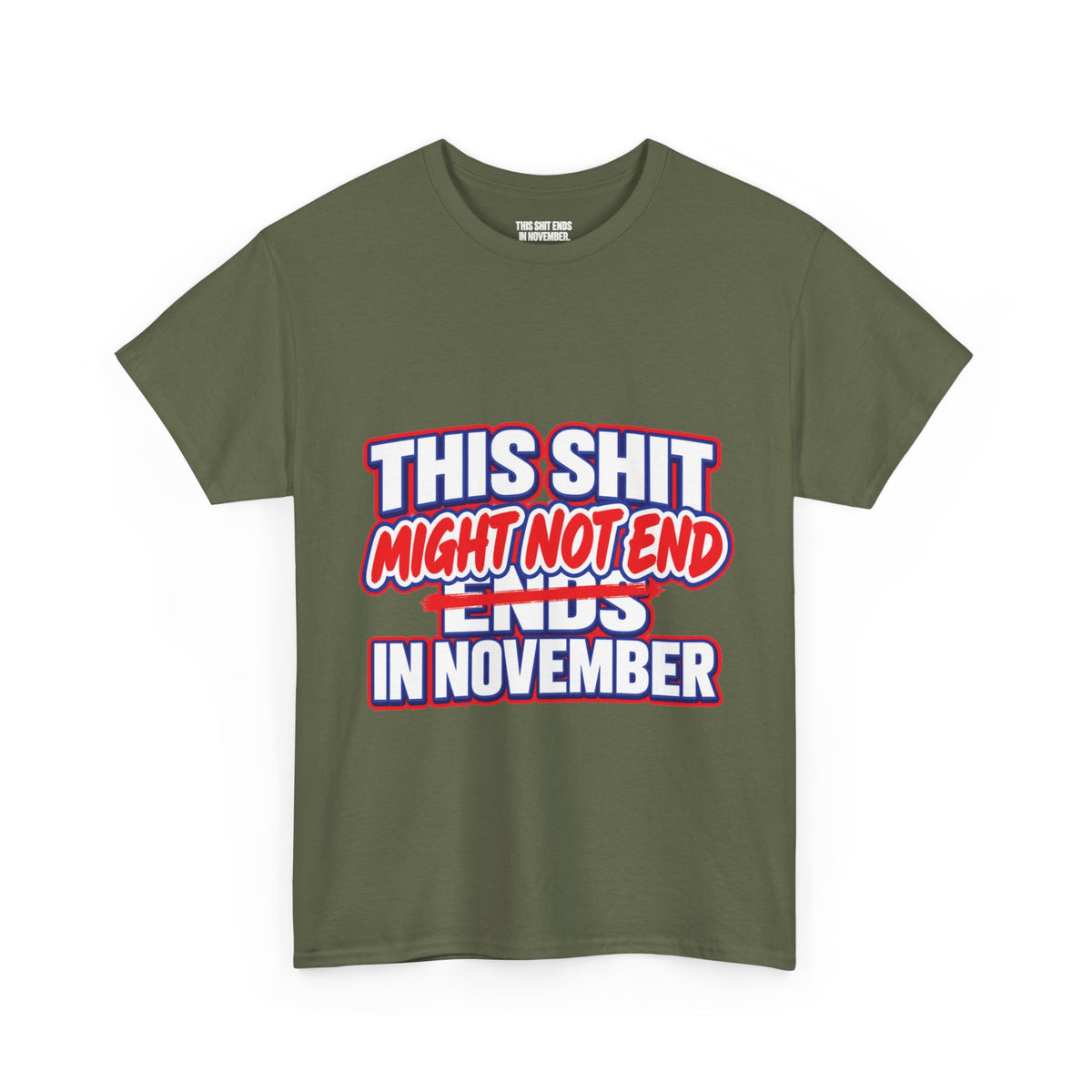 THIS S##T ENDS IN NOVEMBER — MAYBE TEE