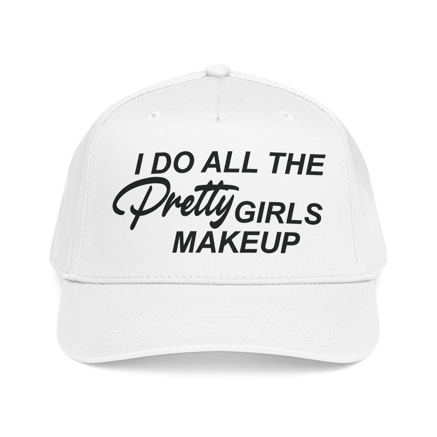I DO ALL THE PRETTY GIRLS MAKEUP Mid Profile Baseball Cap DTG