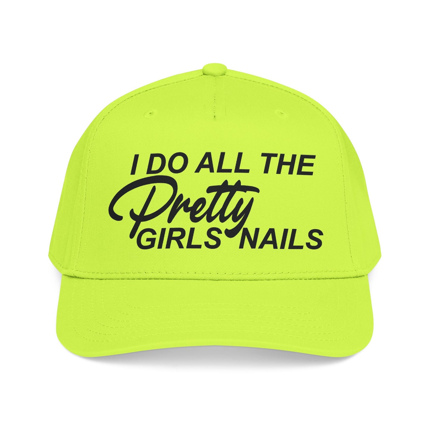 I DO ALL THE PRETTY GIRLS NAILS Mid Profile Baseball Cap DTG
