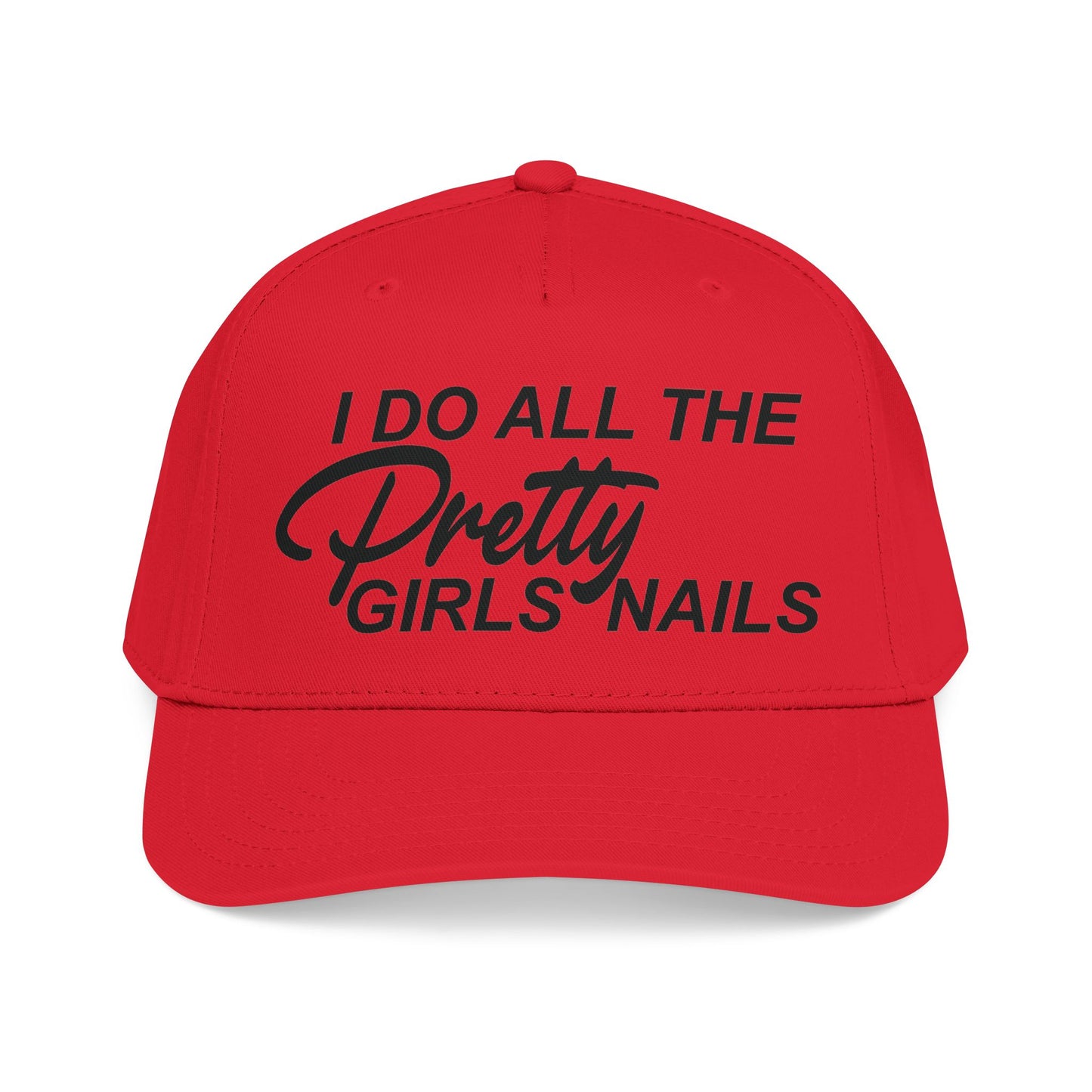 I DO ALL THE PRETTY GIRLS NAILS Mid Profile Baseball Cap DTG