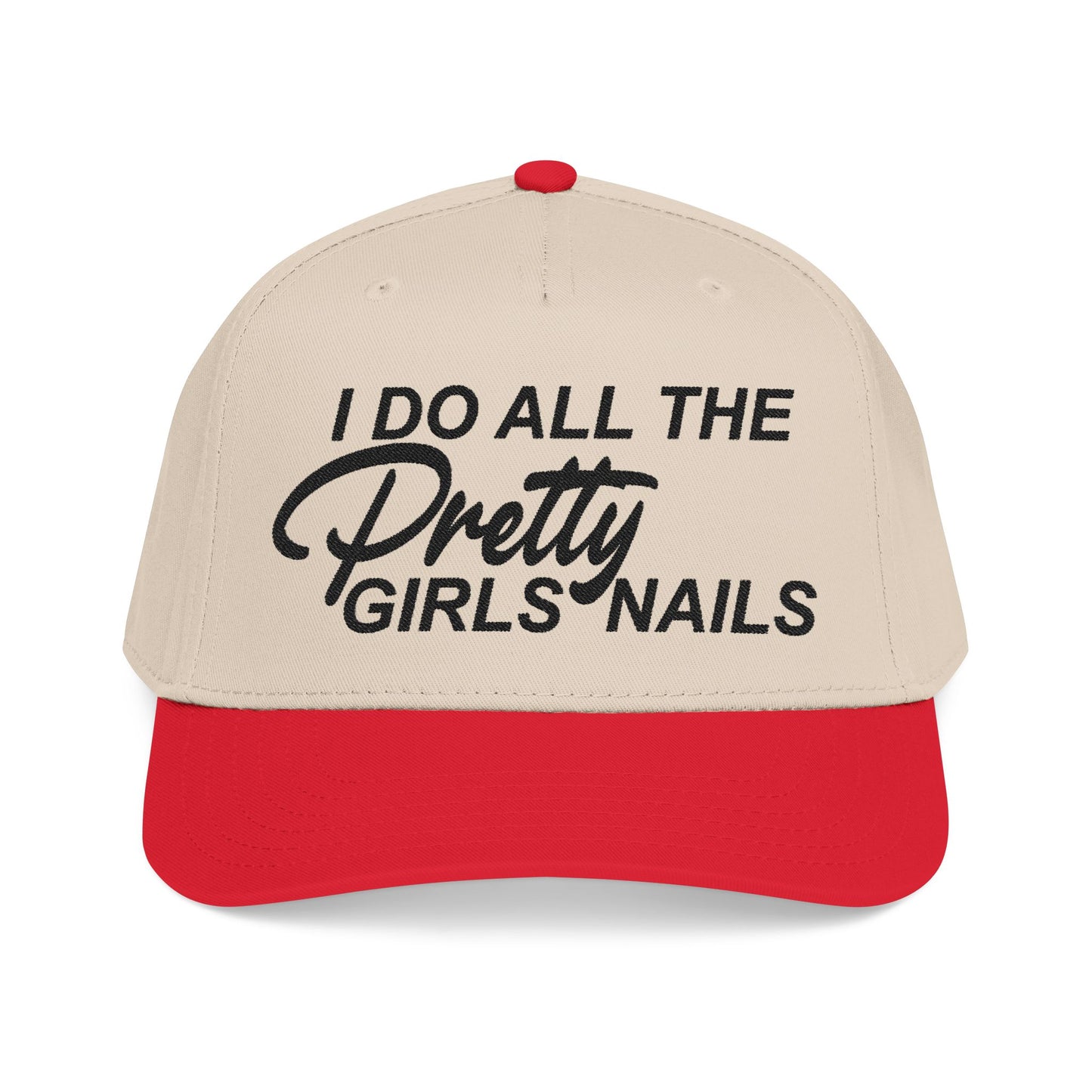 I DO ALL THE PRETTY GIRLS NAILS EMBROIDERY Mid Profile Baseball Cap