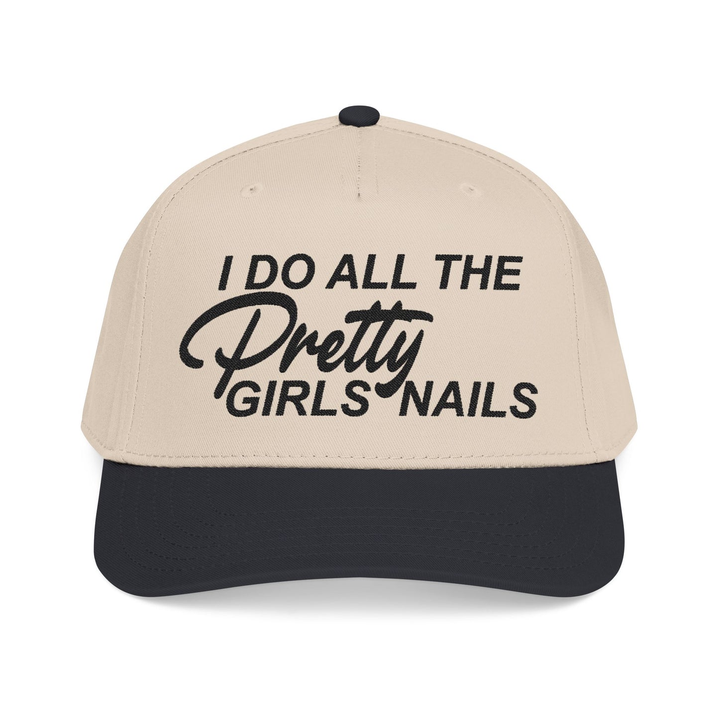 I DO ALL THE PRETTY GIRLS NAILS EMBROIDERY Mid Profile Baseball Cap