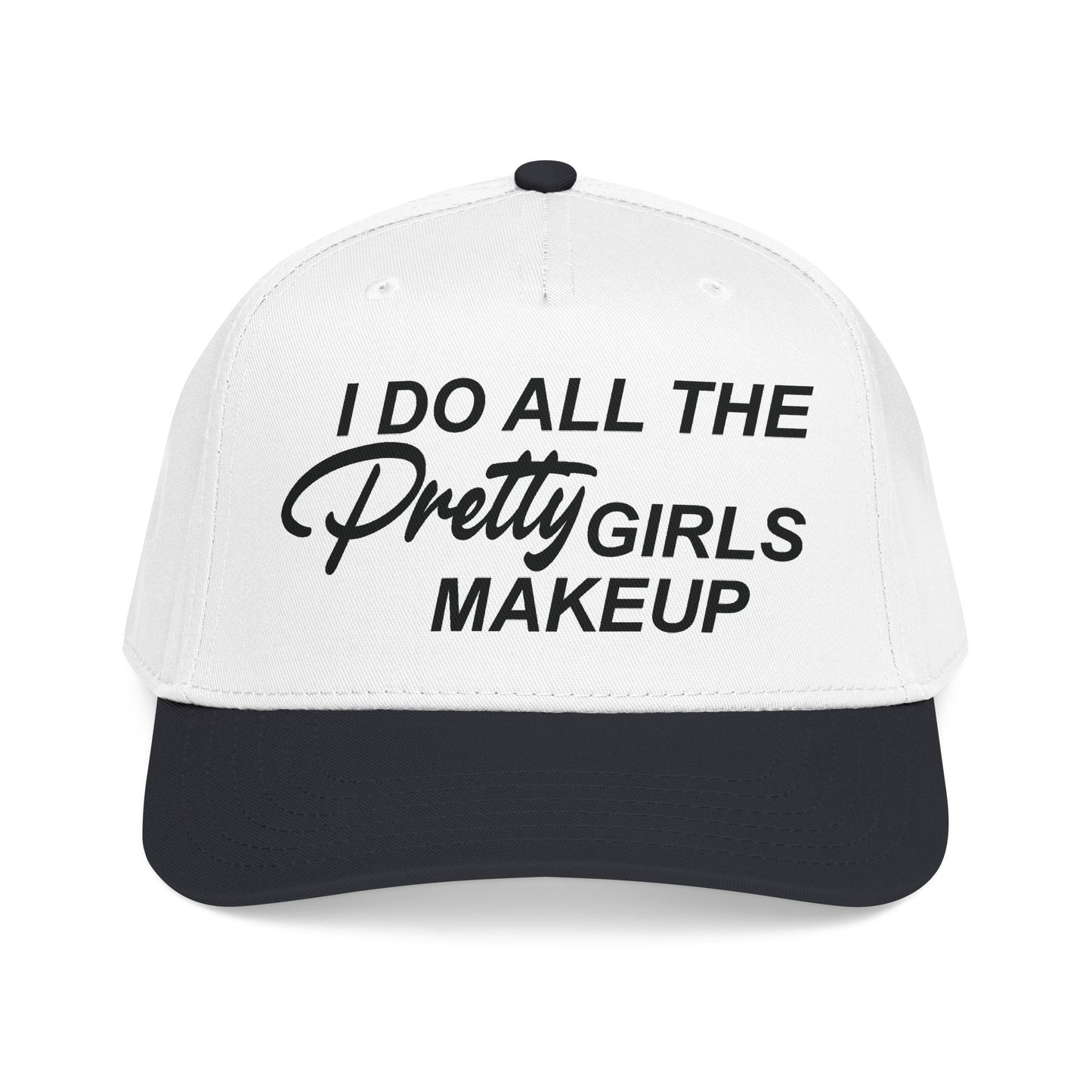 I DO ALL THE PRETTY GIRLS MAKEUP Mid Profile Baseball Cap DTG