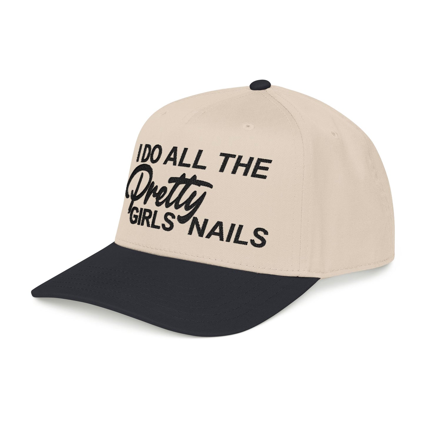 I DO ALL THE PRETTY GIRLS NAILS EMBROIDERY Mid Profile Baseball Cap