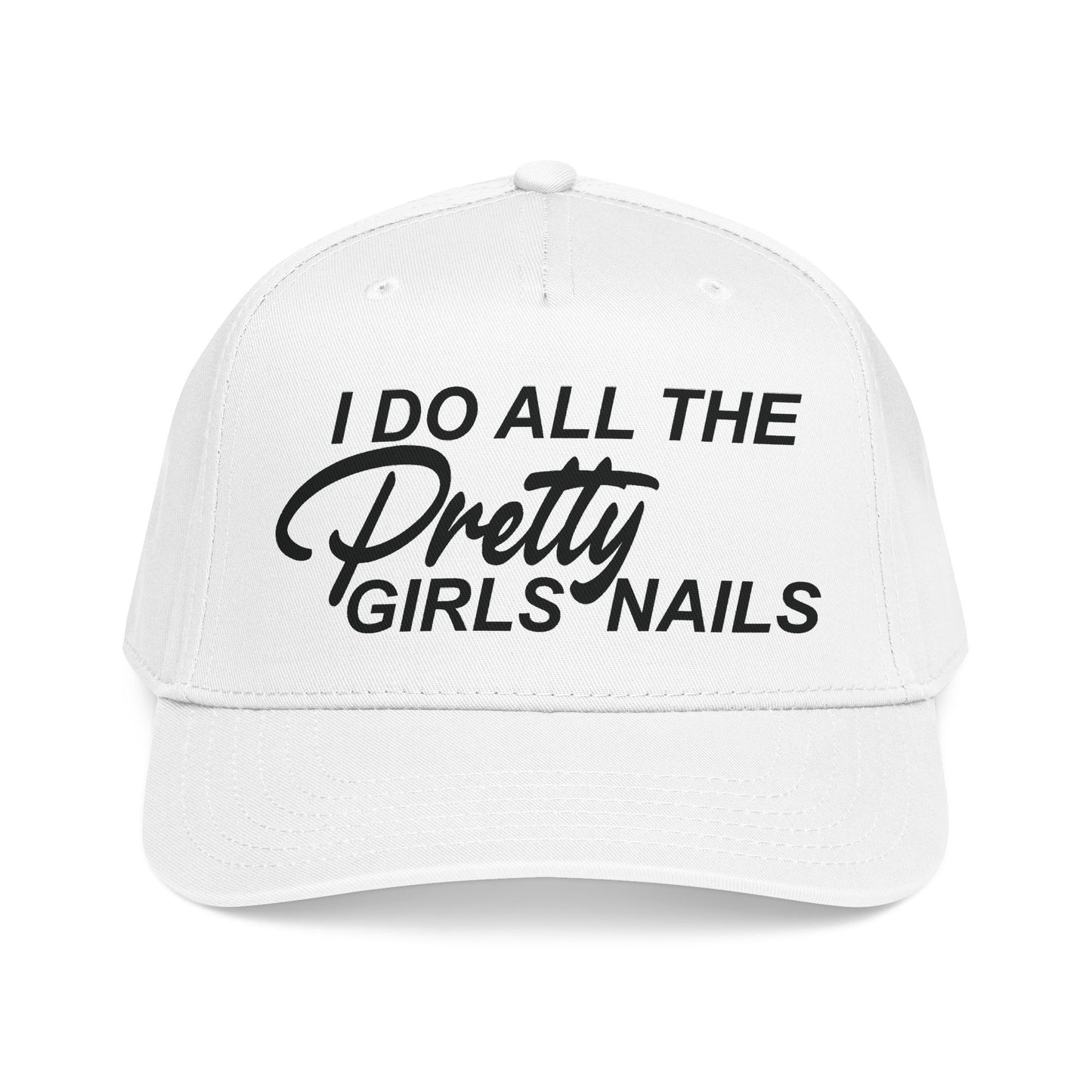 I DO ALL THE PRETTY GIRLS NAILS Mid Profile Baseball Cap DTG
