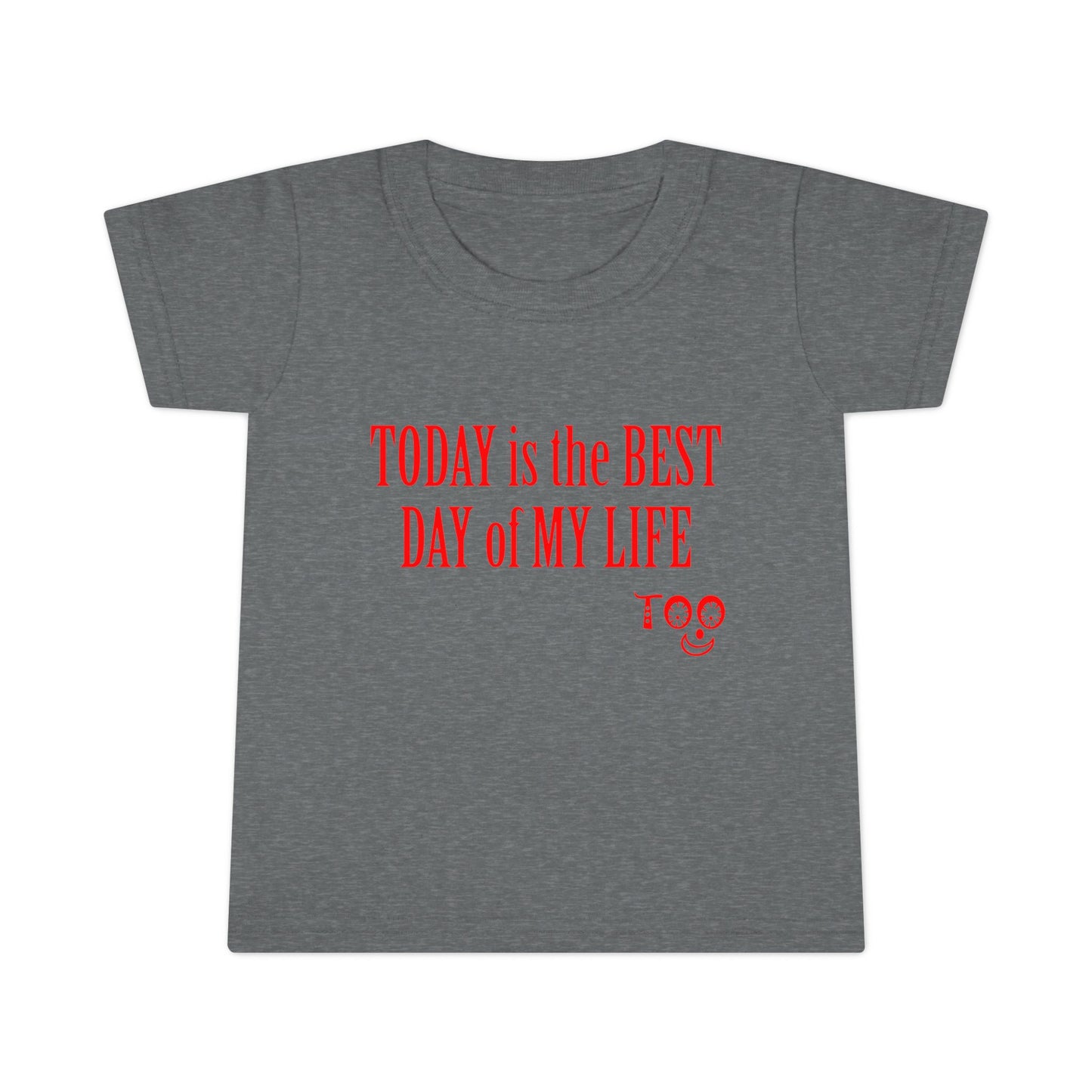 Toddlers' Tee - "Today is the Best Day of My Life" Inspirational Shirt