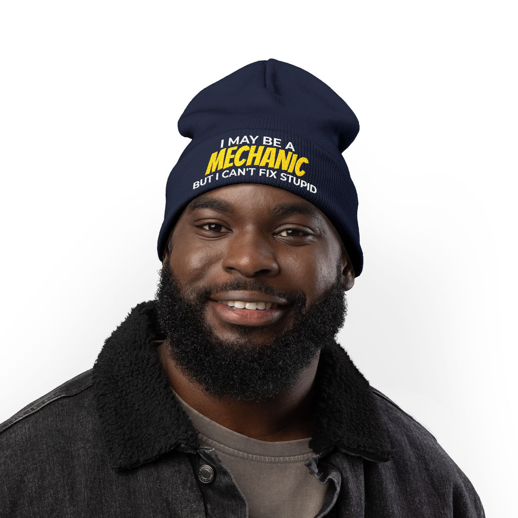 "I May Be A MECHANIC But I Can't Fix Stupid" Knit Hat
