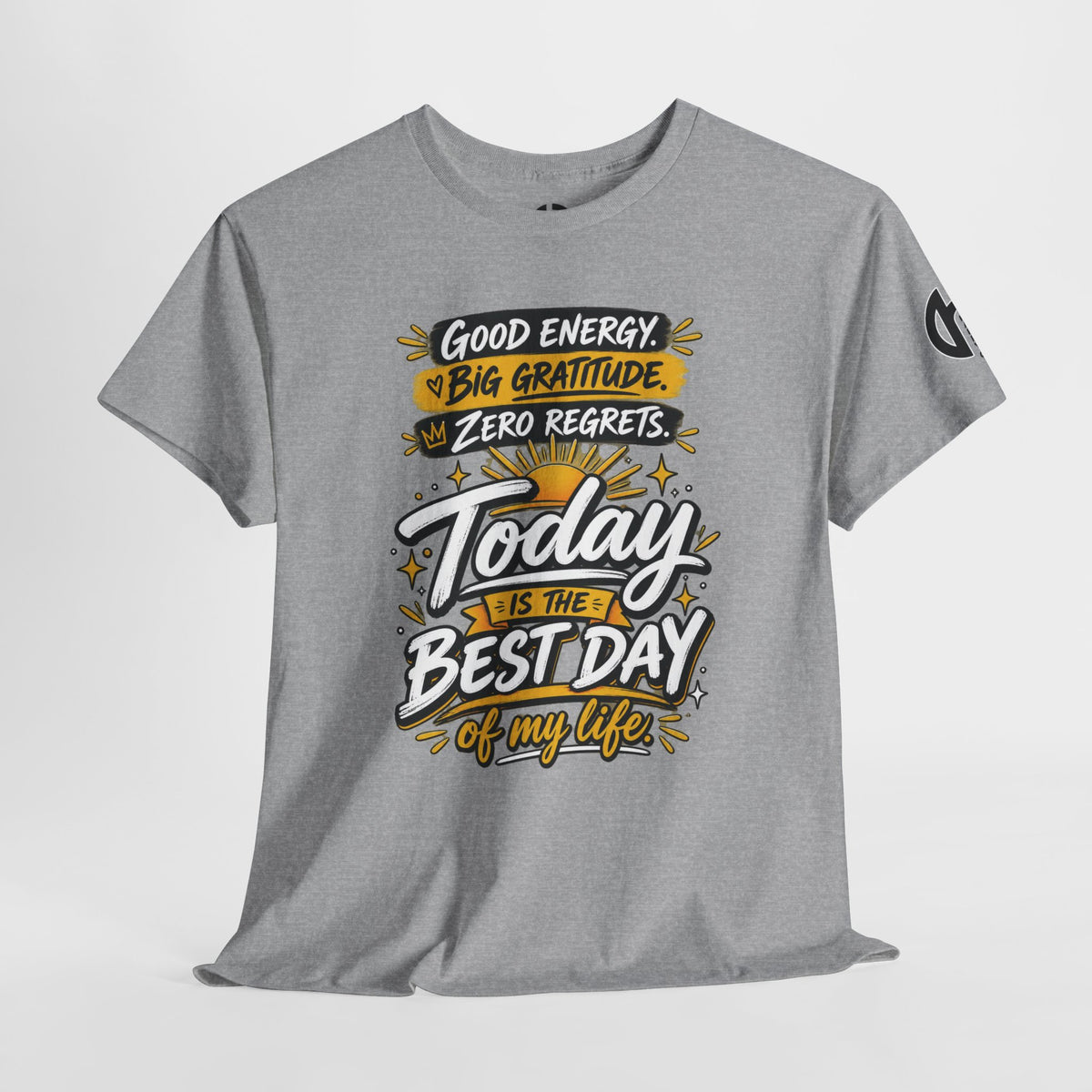 GOLDEN Energy Graphic Tee — "Big Gratitude, Zero Regrets, Today Is the Best Day of My Life"