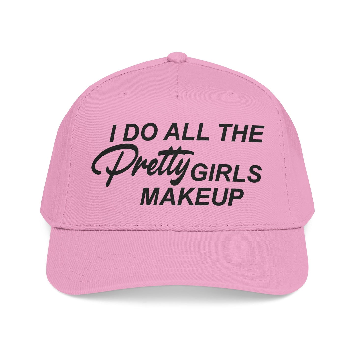 I DO ALL THE PRETTY GIRLS MAKEUP Mid Profile Baseball Cap DTG