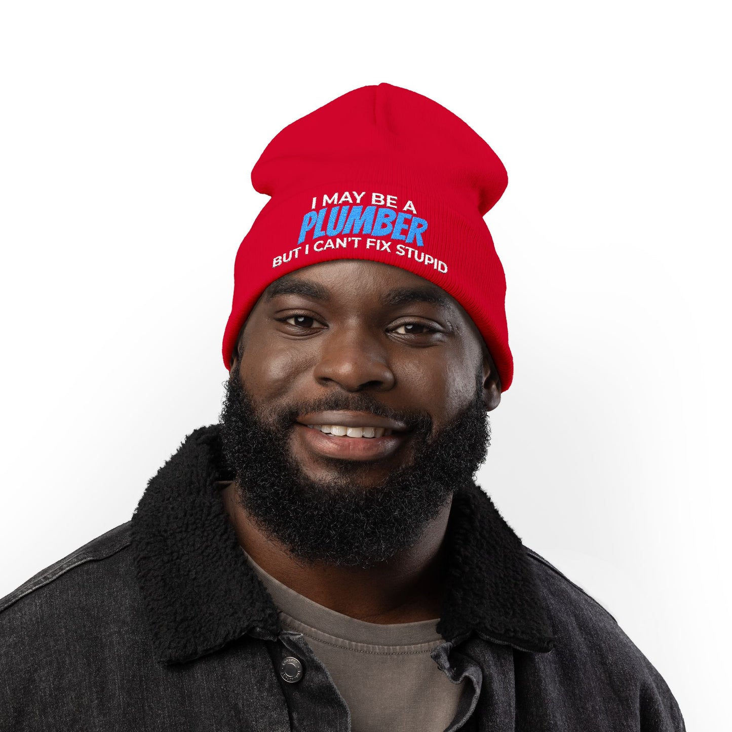 "I May Be A PLUMBER But I Can't Fix Stupid" Knit Hat