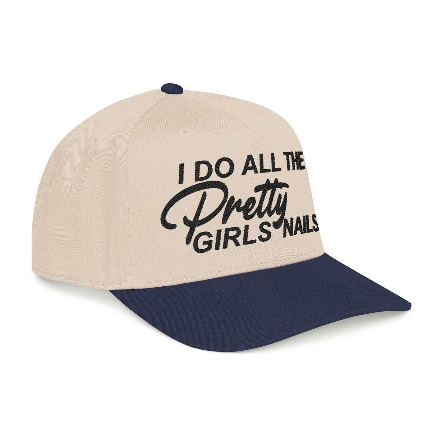 I DO ALL THE PRETTY GIRLS NAILS EMBROIDERY Mid Profile Baseball Cap