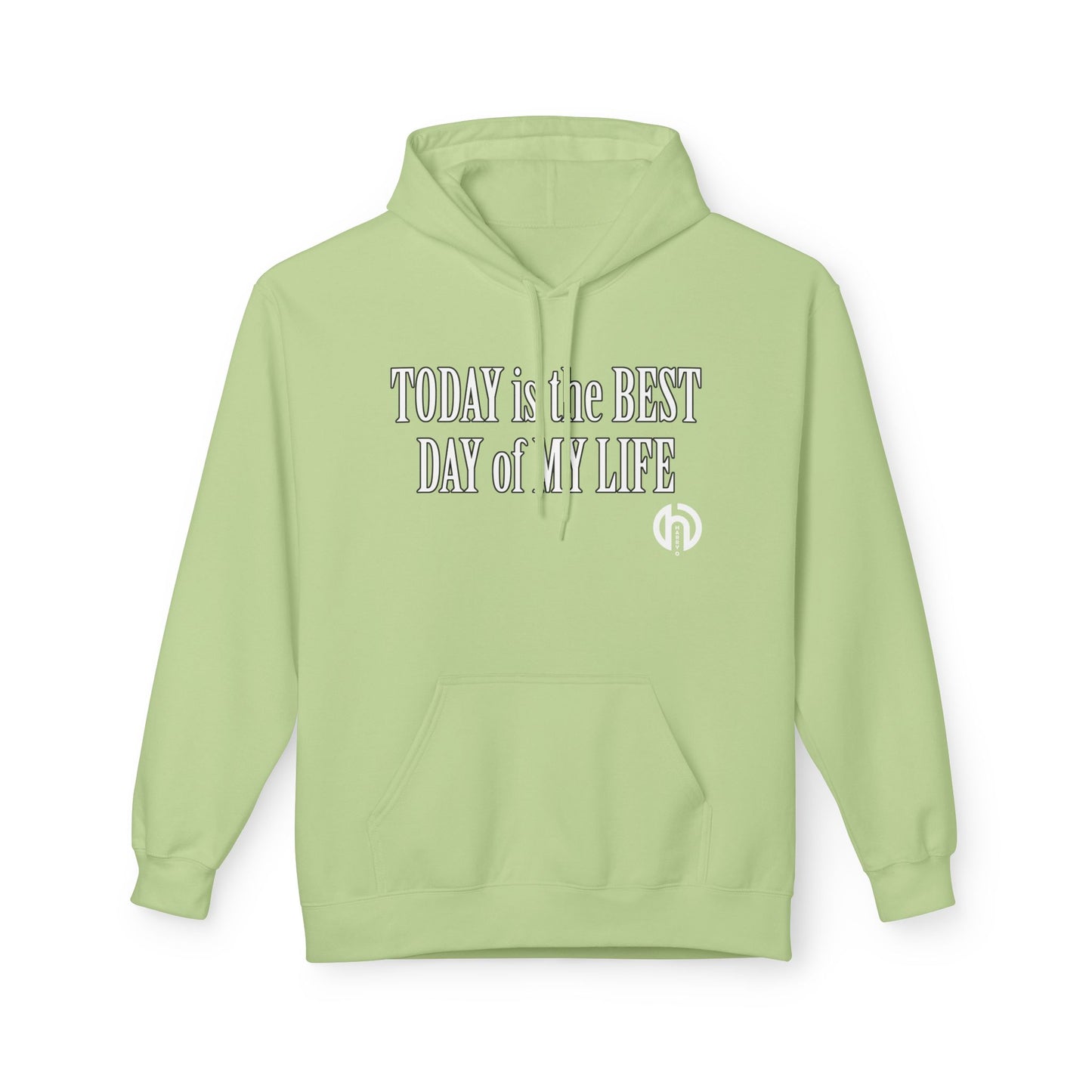 Hoodie — "Today Is the Best Day of My Life" Inspirational Fleece Hoodie