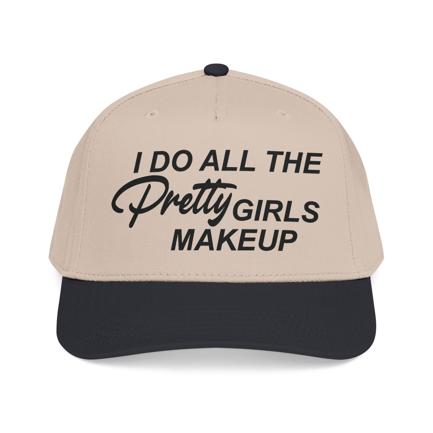 I DO ALL THE PRETTY GIRLS MAKEUP Mid Profile Baseball Cap DTG