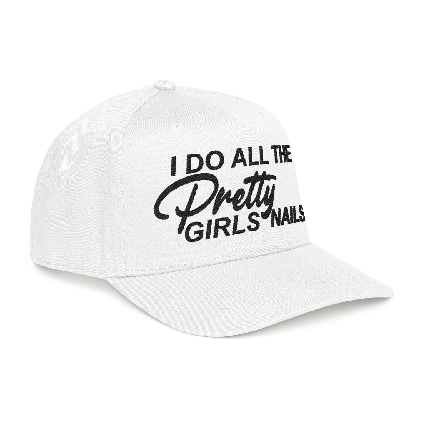 I DO ALL THE PRETTY GIRLS NAILS EMBROIDERY Mid Profile Baseball Cap