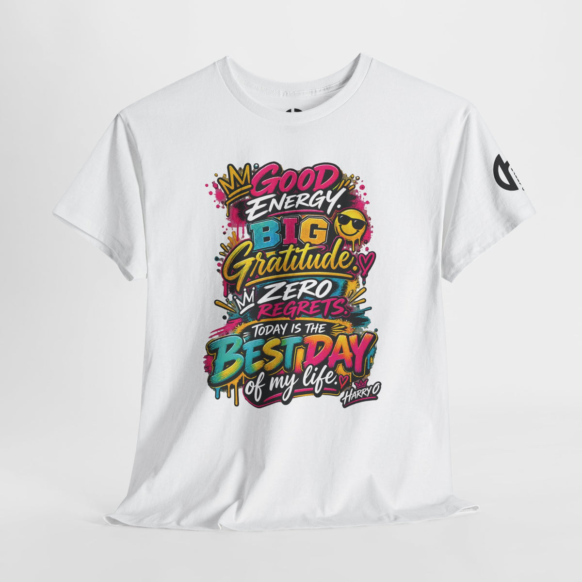 Good Energy Graphic Tee — "Big Gratitude, Zero Regrets, Today Is the Best Day of My Life"