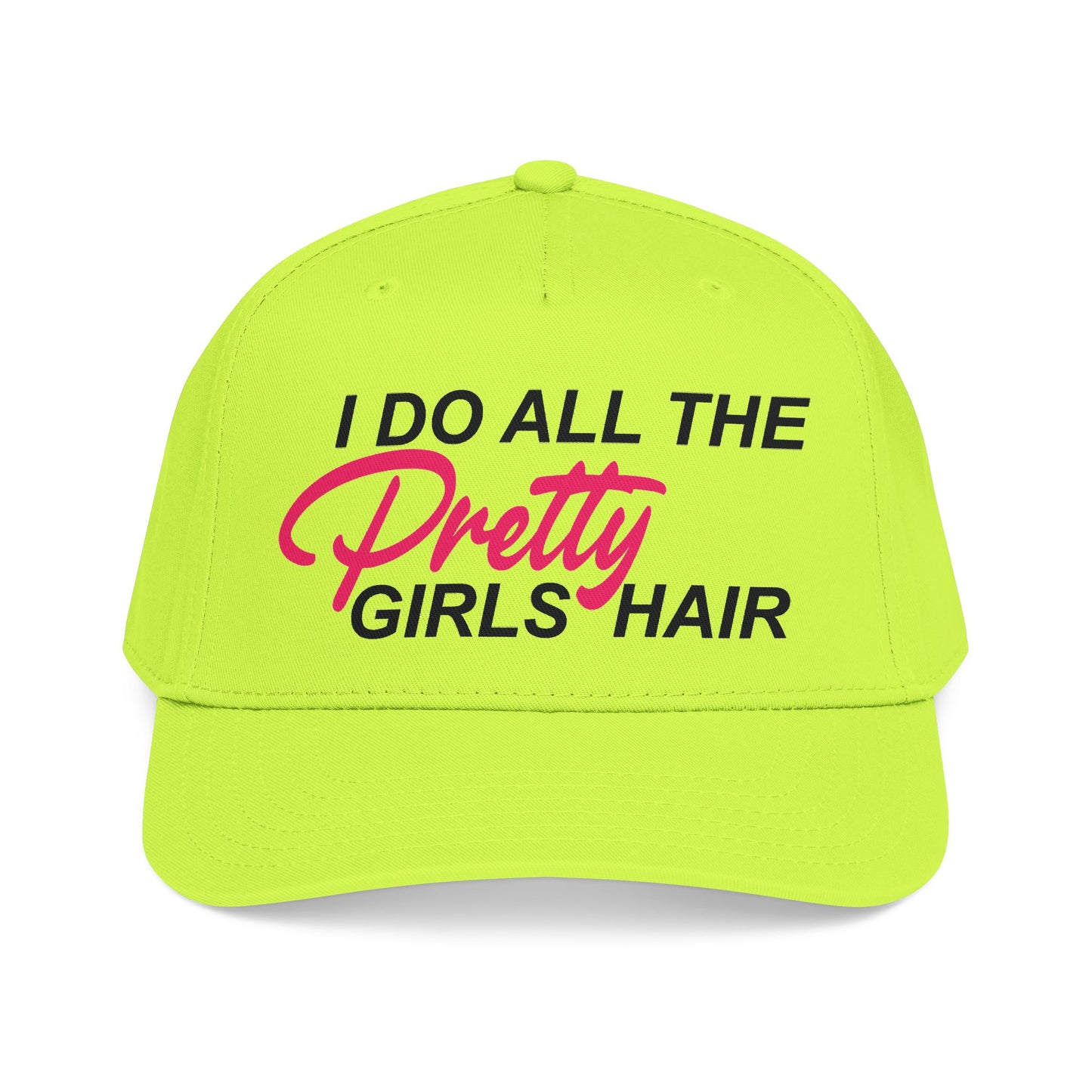 I DO ALL THE PRETTY GIRLS HAIR Mid Profile Baseball Cap