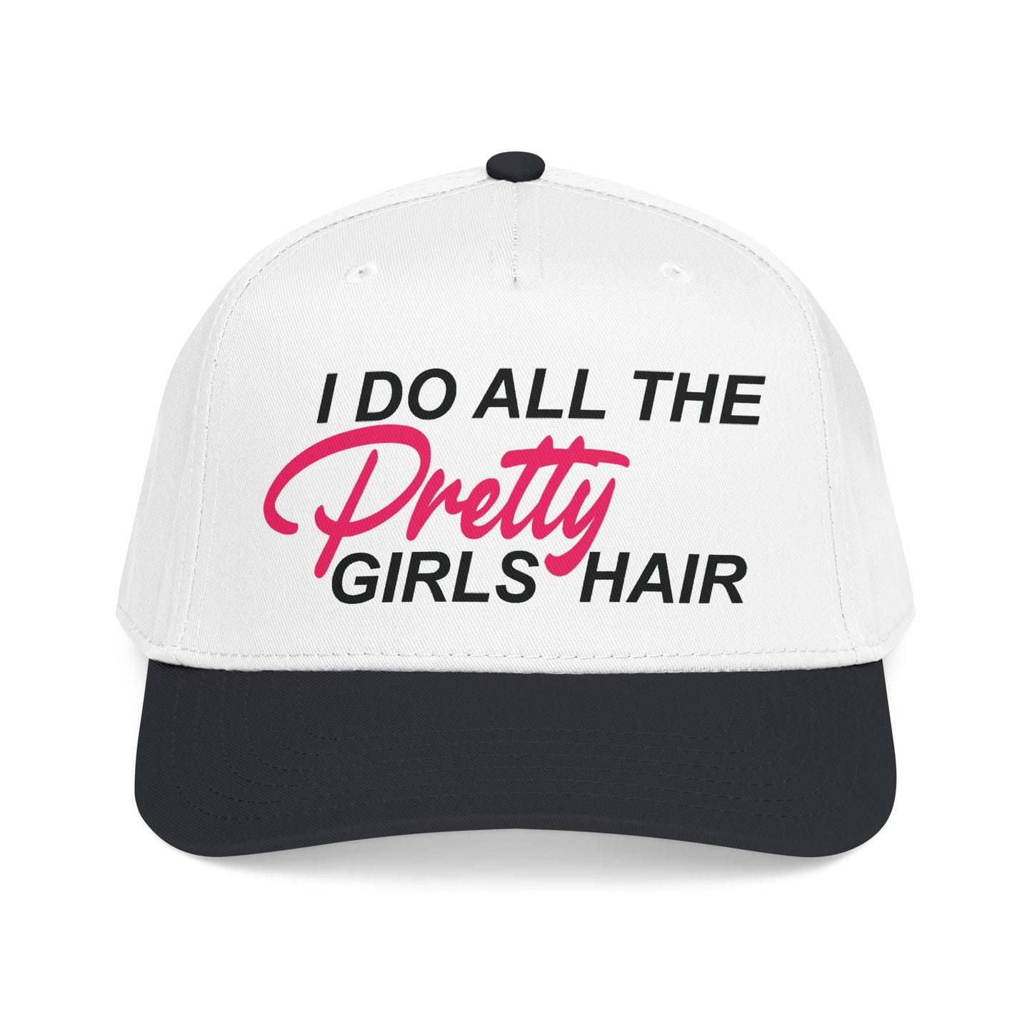 I DO ALL THE PRETTY GIRLS HAIR Mid Profile Baseball Cap