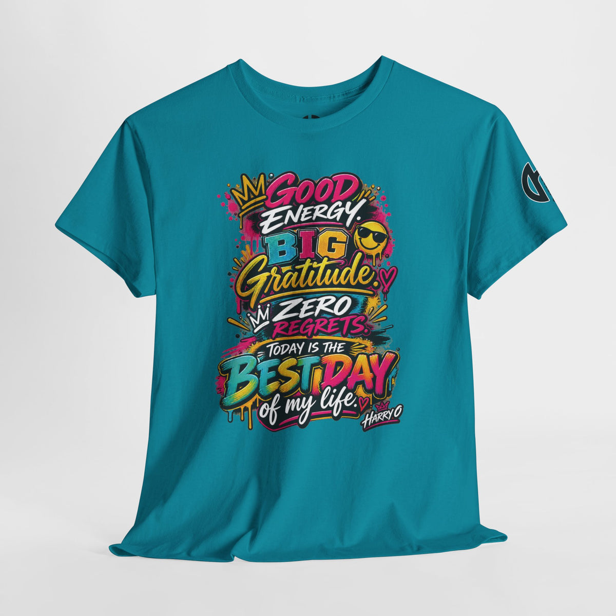 Good Energy Graphic Tee — "Big Gratitude, Zero Regrets, Today Is the Best Day of My Life"
