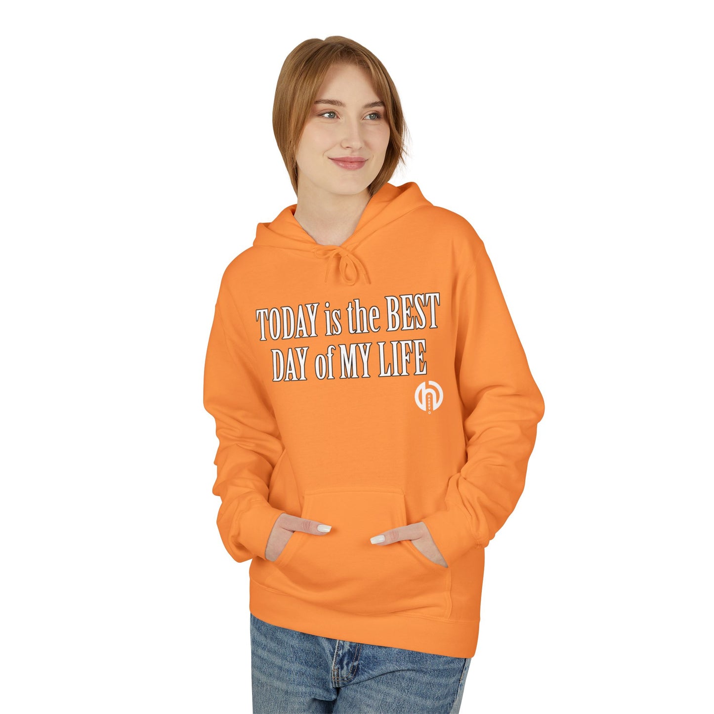 Hoodie — "Today Is the Best Day of My Life" Inspirational Fleece Hoodie
