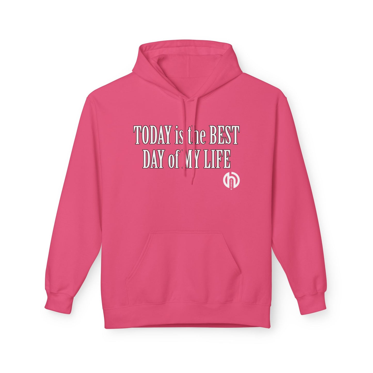 Hoodie — "Today Is the Best Day of My Life" Inspirational Fleece Hoodie